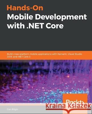 Hands-On Mobile Development with .NET Core Can Bilgin 9781789538519 Packt Publishing