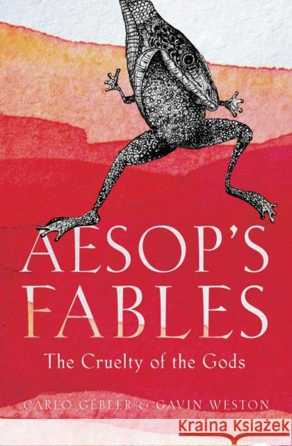 Aesop's Fables: The Cruelty of the Gods Carlo Gebler 9781789542622 Bloomsbury Publishing PLC