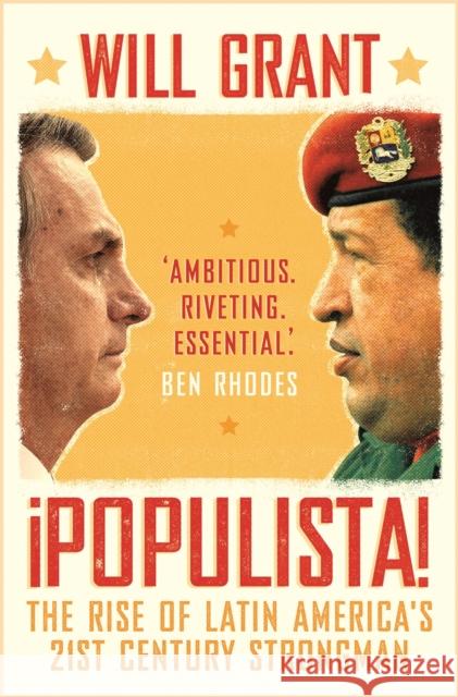 Populista: The Rise of Latin America's 21st Century Strongman Will Grant 9781789543971 Bloomsbury Publishing PLC