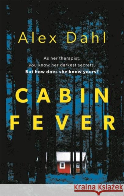 Cabin Fever Alex Dahl 9781789544053
