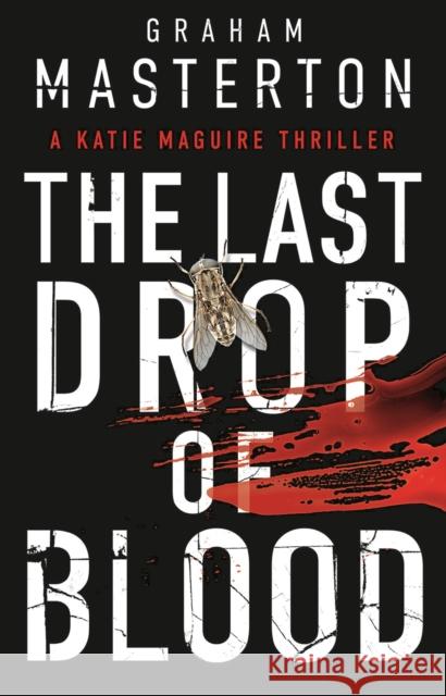 The Last Drop of Blood: a darkly original, gripping thriller from the unmissable Katie Maguire series in 2025 Graham Masterton 9781789544138