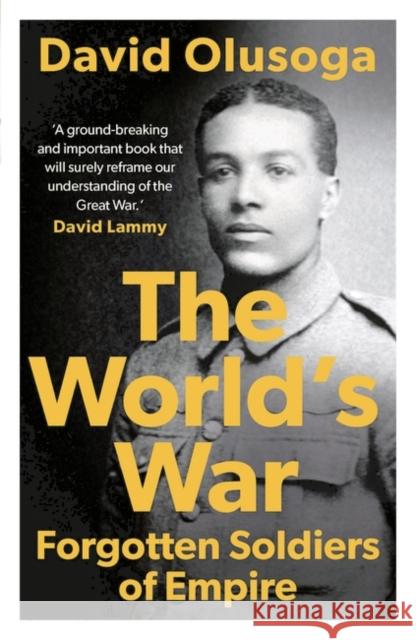 The World's War: Forgotten Soldiers of Empire David Olusoga 9781789544497