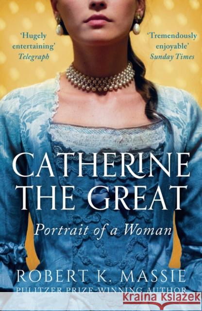 Catherine The Great: Portrait of a Woman Robert K. Massie 9781789544534 Bloomsbury Publishing PLC