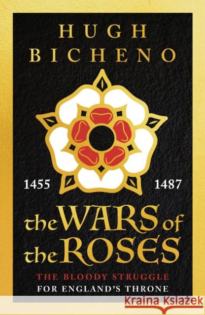 The Wars of the Roses Hugh Bicheno 9781789544725 Apollo Publishing International