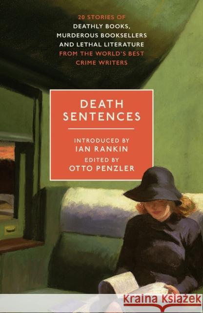 Death Sentences: Stories of Deathly Books, Murderous Booksellers and Lethal Literature Otto Penzler Ian Rankin  9781789545326 Head of Zeus