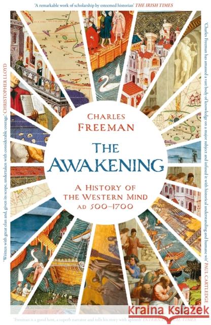 The Awakening: A History of the Western Mind AD 500 - 1700 Charles Freeman 9781789545630