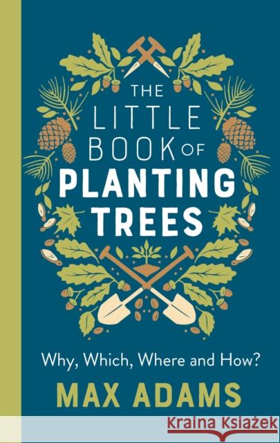 The Little Book of Planting Trees Max Adams 9781789545883 Anima