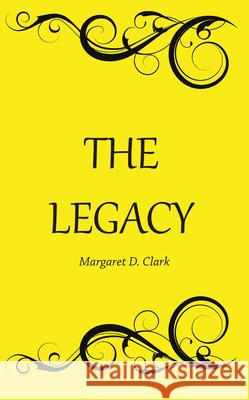 The Legacy Margaret D. Clark 9781789551792 New Generation Publishing