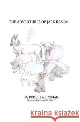 The Adventures of Jack Rascal Priscilla Bingham Samuel Frullo 9781789551846 New Generation Publishing