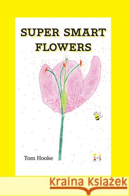 Super Smart Flowers Tom Hooke 9781789551983 New Generation Publishing