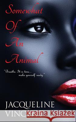 Somewhat of an Animal Jacqueline Vincent 9781789552690