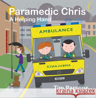 Paramedic Chris: A Helping Hand Tim Parsons 9781789552706 New Generation Publishing
