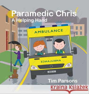 Paramedic Chris: A Helping Hand Tim Parsons 9781789552713 New Generation Publishing
