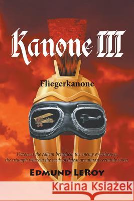 Kanone III: Fliegerkanone Edmund Leroy 9781789552737 New Generation Publishing