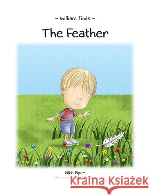 William Finds The Feather Piper, Nikki 9781789553086 New Generation Publishing