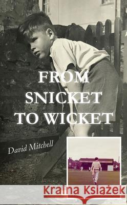 From Snicket to Wicket David Mitchell 9781789553178 New Generation Publishing
