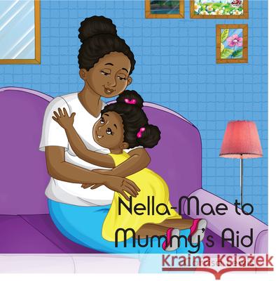 Nella-Mae to Mummy's Aid Carrisa Lewis 9781789553307 New Generation Publishing