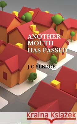 Another Mouth Has Passed J C Sledge 9781789553703 New Generation Publishing