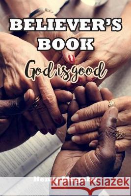 Believer's Book: God is good Henry Mugabo 9781789556551 New Generation Publishing