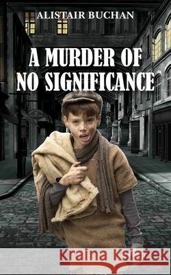 A Murder of No Significance Alistair Buchan 9781789557688 New Generation Publishing