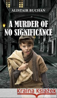 A Murder of No Significance Alistair Buchan 9781789557695 New Generation Publishing