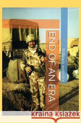 End of an Era William Webster 9781789557916