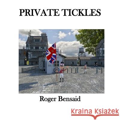 Private Tickles Roger Bensaid 9781789558081 New Generation Publishing