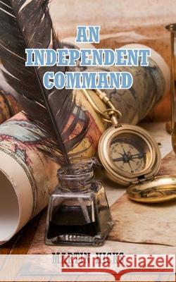 An Independent Command Martin Hicks 9781789558319 New Generation Publishing