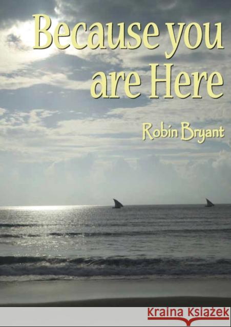 Because You Are Here Robin Bryant 9781789558418 New Generation Publishing