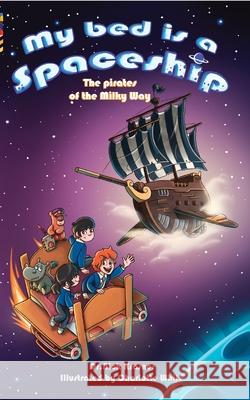 My Bed Is a Spaceship: The Pirates of the Milky Way Nick Krasner 9781789558562