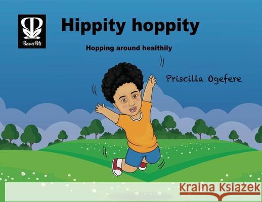 Hippity Hoppity: Hopping around healthily Priscilla Ogefere 9781789559071