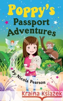 Poppy's Passport Adventures Nicola Pearson 9781789559088 New Generation Publishing