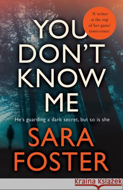 You Don't Know Me: The most gripping thriller you'll read this year Sara Foster 9781789559774