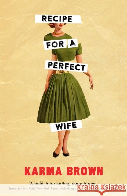 Recipe for a Perfect Wife: 'A bold, intoxicating, page-turner' Taylor Jenkins Reid Karma Brown 9781789559798