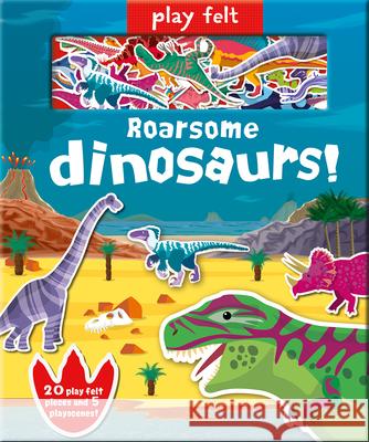 Play Felt Roarsome Dinosaurs! Claudine Gevry Oakley Graham 9781789584226