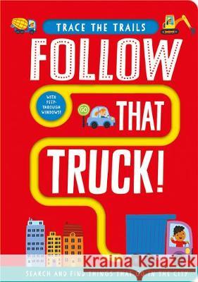 Follow That Truck! Georgie Taylor, Sam Meredith 9781789585148 Imagine That Publishing Ltd