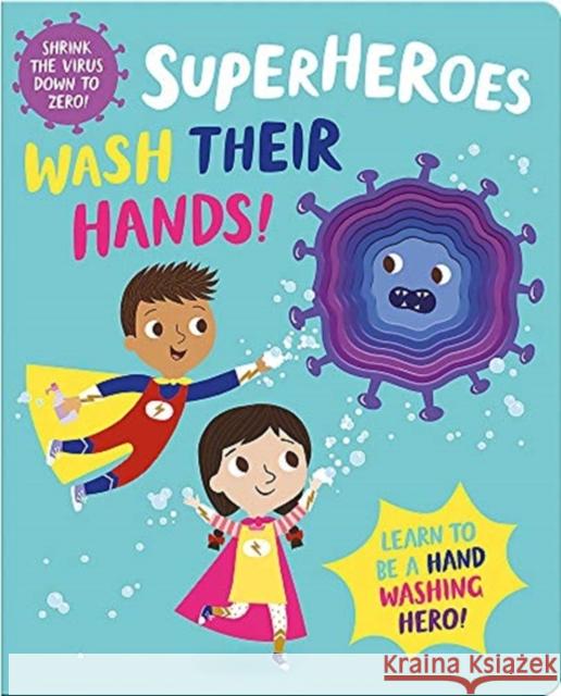 Superheroes Wash Their Hands! Katie Button Kasia Dudziuk 9781789589672 Gemini Books Group Ltd