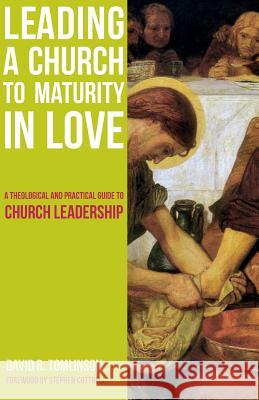 Leading a Church to Maturity in Love: A Theological and Practical Guide to Church Leadership David R. Tomlinson Stephen Cottrell 9781789590234 Sacristy Press