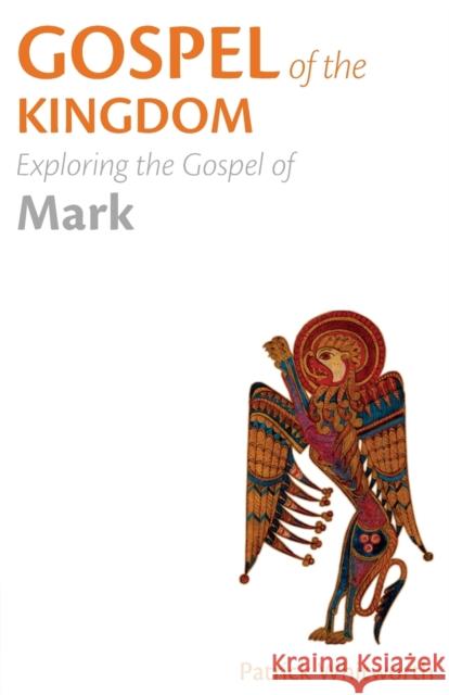 Gospel of the Kingdom: Exploring the Gospel of Mark Patrick Whitworth 9781789591798 Sacristy Press