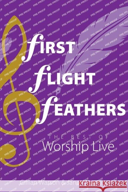 First Flight Feathers: The Best of Worship Live Gillian Warson Janet Wootton  9781789592856