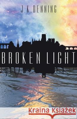 Broken Light Jennifer Denning 9781789593525