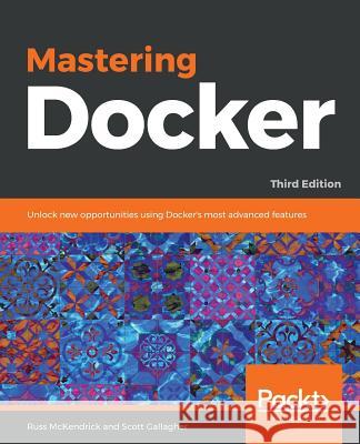 Mastering Docker - Third Edition Russ McKendrick Scott Gallagher 9781789616606 Packt Publishing