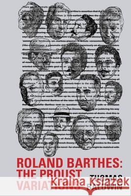 Roland Barthes: The Proust Variations Thomas Baldwin 9781789620016