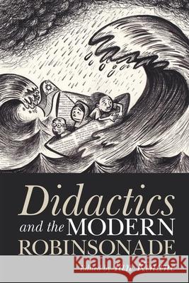 Didactics and the Modern Robinsonade: New Paradigms for Young Readers Ian Kinane 9781789620047 Liverpool University Press