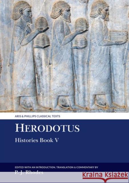 Herodotus: Histories Book V Peter J. Rhodes 9781789620153 Liverpool University Press