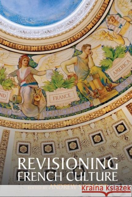 Revisioning French Culture Andrew Sobanet 9781789620207 Liverpool University Press