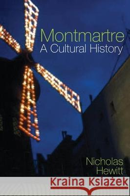 Montmartre: A Cultural History Nicholas Hewitt 9781789620481