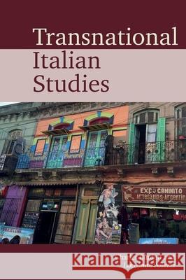 Transnational Italian Studies Charles Burdett Loredana Polezzi Marco Santello 9781789621372