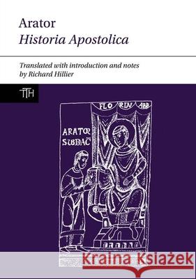 Arator: Historia Apostolica Richard J. Hillier 9781789621518 Liverpool University Press