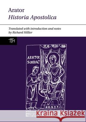 Arator: Historia Apostolica Richard J. Hillier 9781789621525 Liverpool University Press